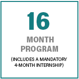 16 month program (includes a mandatory 4-month internship) 16 month program (includes a mandatory 4-month internship)